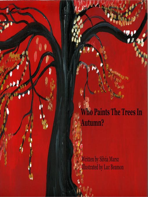 Title details for Who Paints the Trees In Autumn? by Silvia Marsz - Available